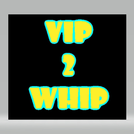 VIP 2 Whip | Boomplay Music