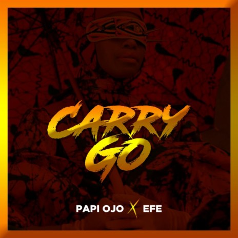 Carry Go (feat. Efe) | Boomplay Music