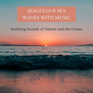 Seagulls & Sea Waves with Music: Soothing Sounds of Nature and the Ocean