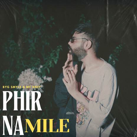 Phir Na Mile ft. MC Deep & Abhi Kesla | Boomplay Music