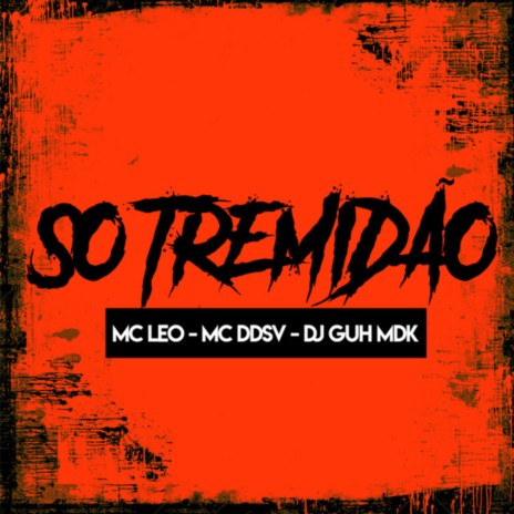 Só Tremidão ft. mc ddsv & DJ Guh mdk | Boomplay Music