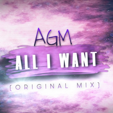 All I Want (Original Mix) | Boomplay Music