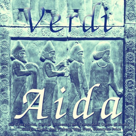 Aida, Act 1: Ritorna Vincitor! ft. Orchestra Del Teatro Dell' Opera Di Roma & Sir Georg Solti | Boomplay Music