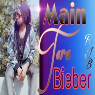 Main Tera Bieber lyrics | Boomplay Music