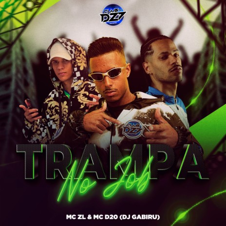 TRAMPA NO JOB ft. Mc d20, Dj Gabiru & CLUB DA DZ7 | Boomplay Music