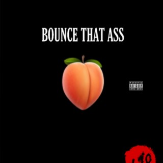 BOUNCE THAT A$$