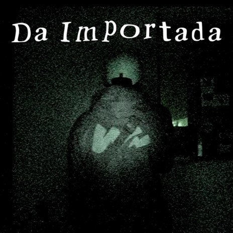 Da Importada | Boomplay Music