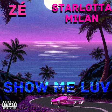 SHOW ME LUV ft. Starlotta Milan | Boomplay Music