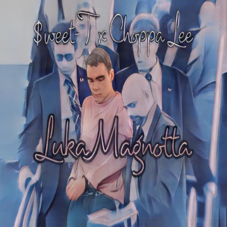 Luka Magnotta ft. ChoppaLee | Boomplay Music