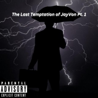 The Last Temptation of JayVon, Pt. 1