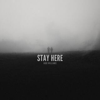 Stay Here lyrics | Boomplay Music