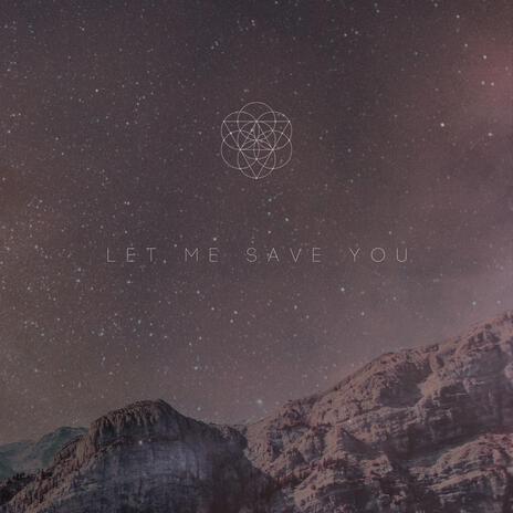 Let Me Save You | Boomplay Music