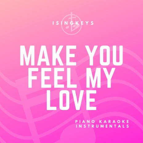 Make You Feel My Love - Lower Key (Originally Performed by Adele)
