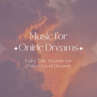 Music for Oniric Dreams: Fairy Tale Sounds for Potent Lucid Dreams