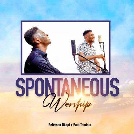 Spontaneous Worship ft. Paul Tomisin | Boomplay Music