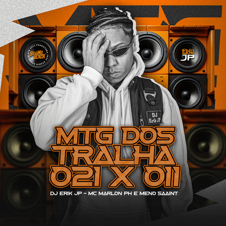 Mtg dos Tralha 021 X 011 ft. Mc Marlon Ph & Meno Saaint | Boomplay Music