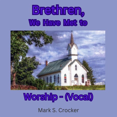 Brethren We Have Met To Worship | Boomplay Music