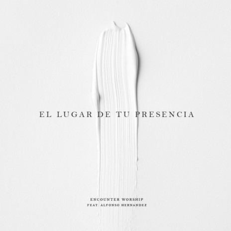 El Lugar de Tu Presencia (feat. Alfonso Hernandez) | Boomplay Music