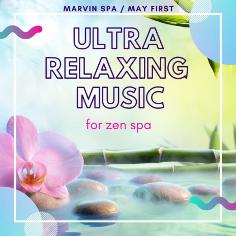 Ultra Relaxing Music for Zen Spa: Single ft. May First