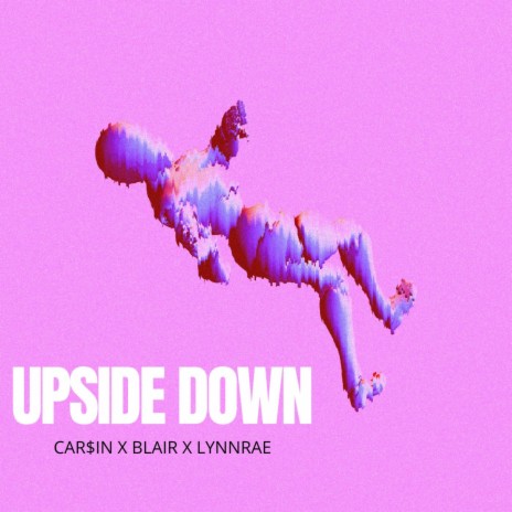 Upside Down ft. Car$in & Lynnrae