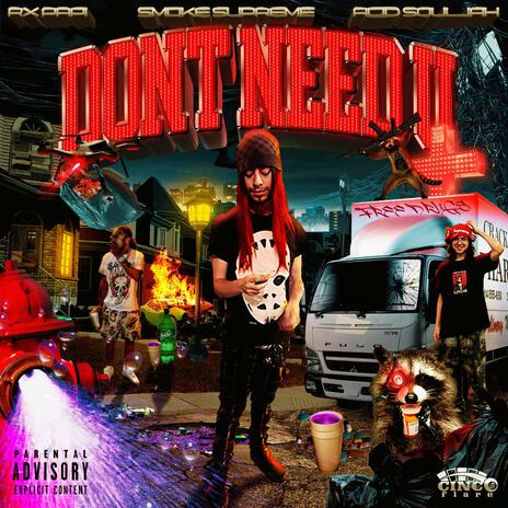 DON'T NEED U ft. Smoke Supreme & Acid Souljah | Boomplay Music