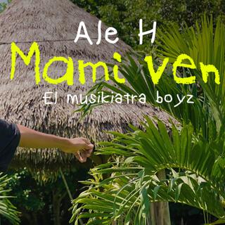 Mami Ven ft. Ale H lyrics | Boomplay Music