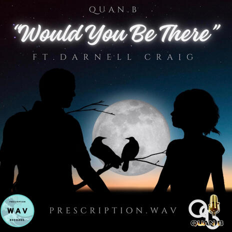 Would You Be There ft. PrescriptionWav & Darnell Craig | Boomplay Music