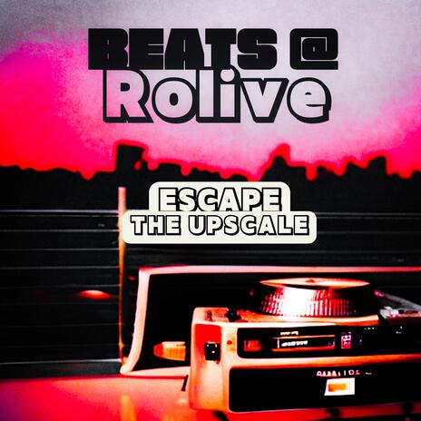 Beats at Rolive (Escape the Upscale) | Boomplay Music