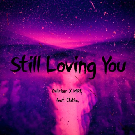 Still Loving You ft. Mirk & Elation | Boomplay Music