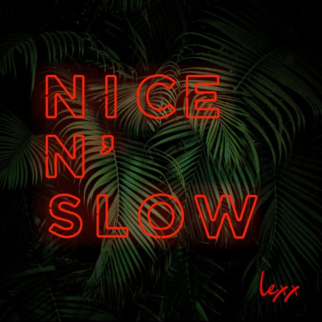 Nice N' Slow