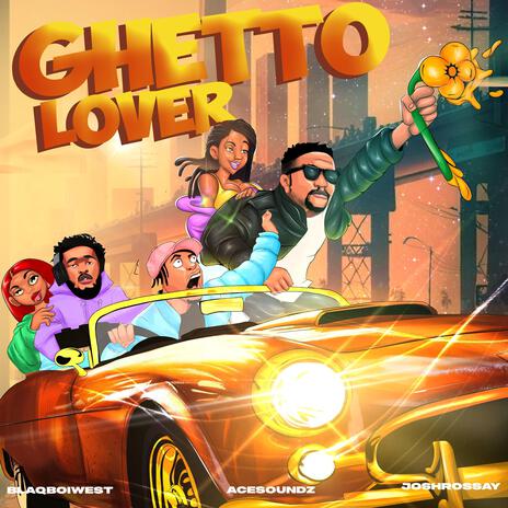 Ghetto Lover ft. Ace Soundz & JoshRossAy | Boomplay Music