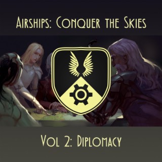 Airships: Conquer the Skies Volume 2: Diplomacy (Original Game Soundtrack)