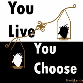 You Live You Choose