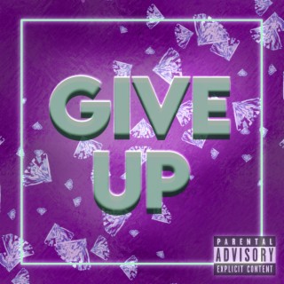 Give Up ft. Tati & ForDa lyrics | Boomplay Music