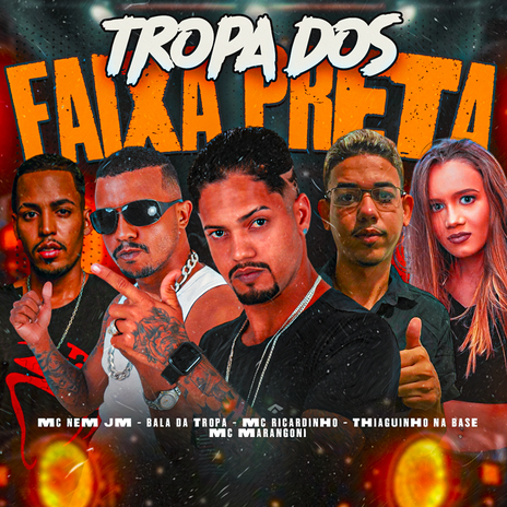 Tropa dos Faixa Preta ft. Thiaguinho na Base, Bala da Tropa, MC Marangoni & Mc Nem Jm | Boomplay Music