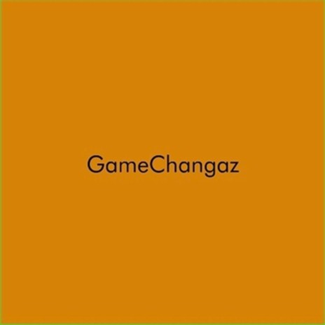 GameChangaz | Boomplay Music