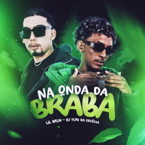 Na Onda da Braba ft. Dj Yuri da Escócia | Boomplay Music