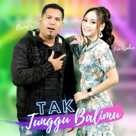 Tak Tunggu Balimu ft. Brodin | Boomplay Music