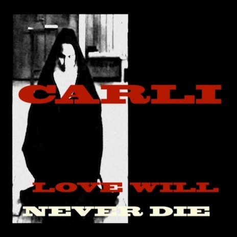 Love Will Never Die | Boomplay Music