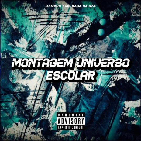 MONTAGEM UNIVERSO ESCOLAR ft. DJ MR 011 & MC KAUÃ DA DZ4 | Boomplay Music