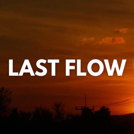 Last Flow | Boomplay Music