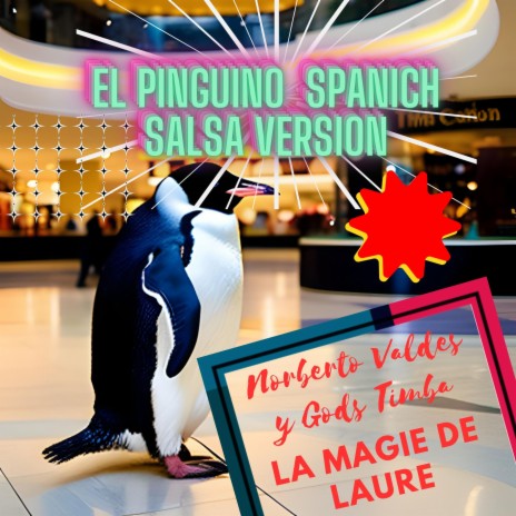 El Pinguino Spanich Salsa Version ft. La Magie De Laure | Boomplay Music