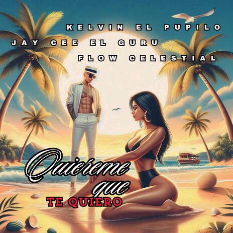 Quiereme que te Quiero ft. Jay Cee El Guru & Flow Celestial | Boomplay Music