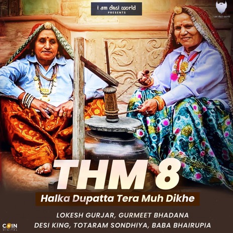 THM 8 Halka Dupatta Tera Muh Dikhe ft. Gurmeet Bhadana, Desi King, Lokesh Gurjar & Totaram Sondhiya | Boomplay Music