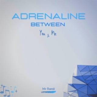 Adrenaline Between You & Me