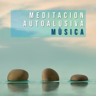 Meditacion Autoalusiva Mùsica: Audio para Principiantes, Meditación por Primera Vez