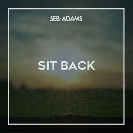 Sit Back | Boomplay Music