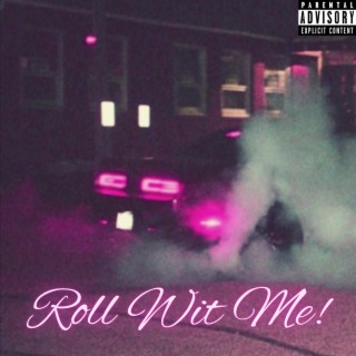 Roll Wit Me! lyrics | Boomplay Music