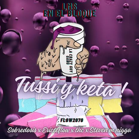 TUSSI Y KETA ft. Ericteflow, Steven m nigga & Thc | Boomplay Music