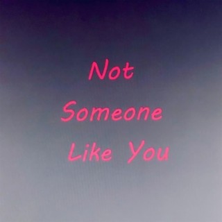 Not Someone Like You (feat. Tim Spires)